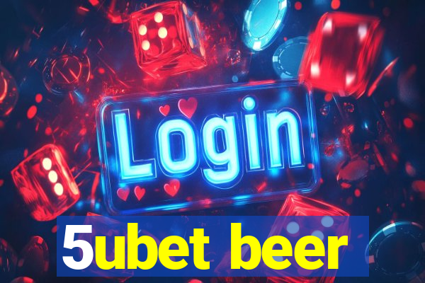 5ubet beer