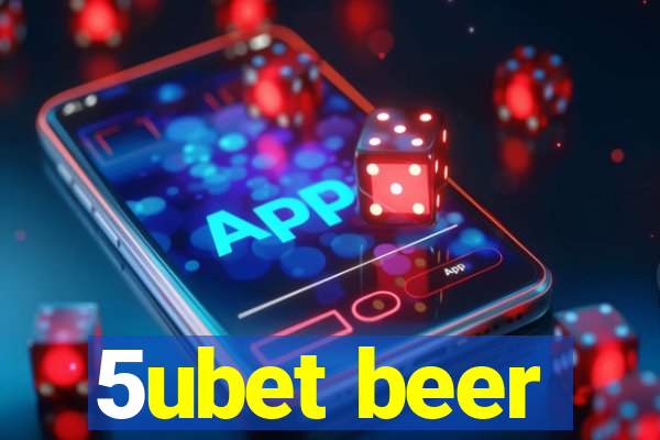 5ubet beer