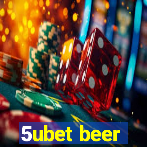 5ubet beer