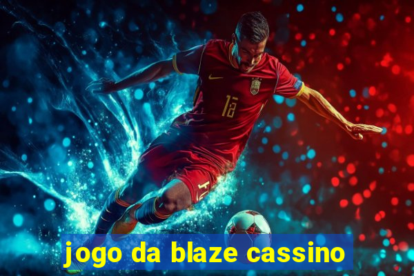 jogo da blaze cassino