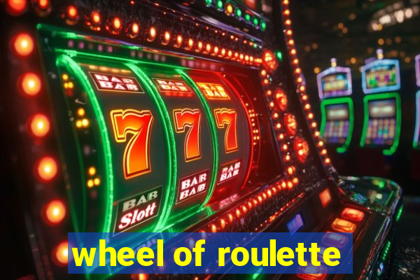 wheel of roulette