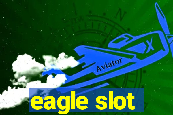 eagle slot