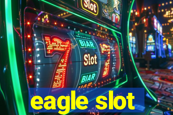 eagle slot