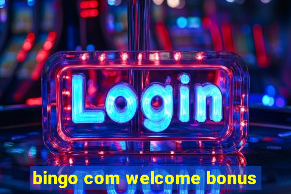 bingo com welcome bonus