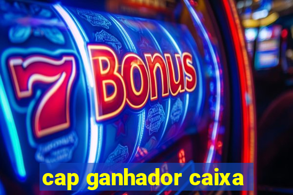 cap ganhador caixa