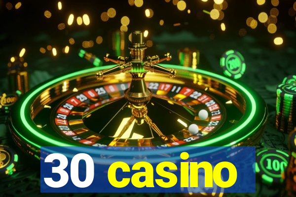 30 casino