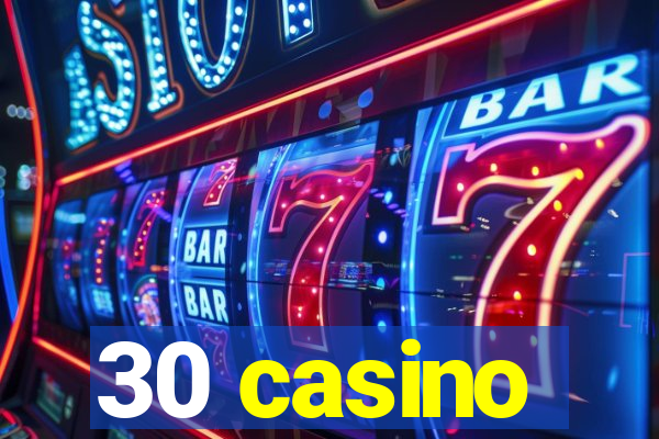 30 casino