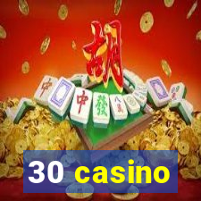 30 casino