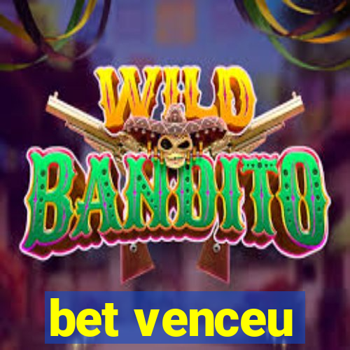 bet venceu