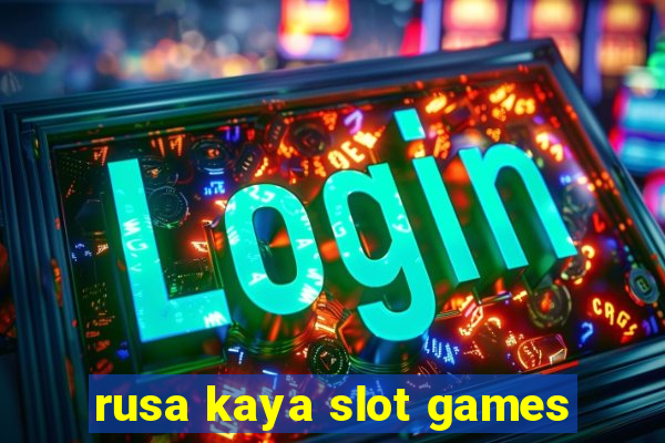 rusa kaya slot games