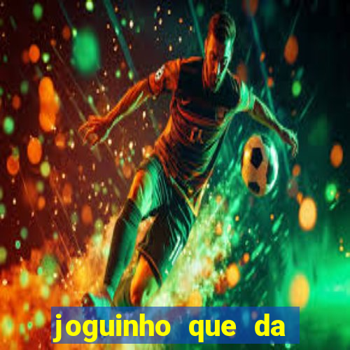 joguinho que da bonus no cadastro