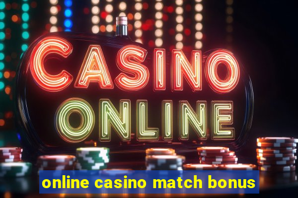 online casino match bonus