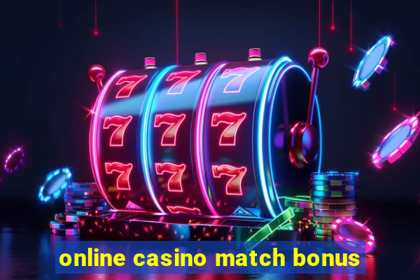 online casino match bonus