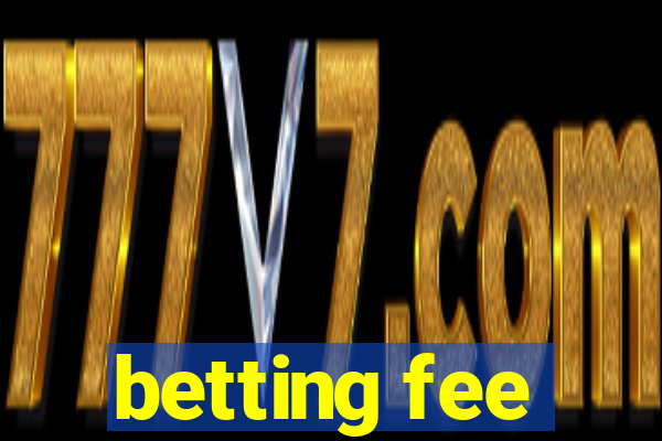 betting fee