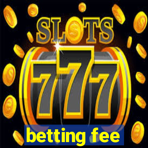 betting fee