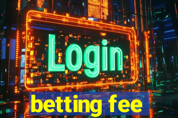 betting fee