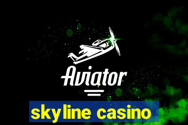 skyline casino