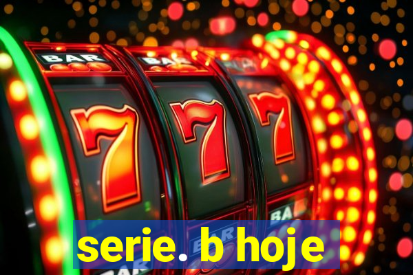 serie. b hoje