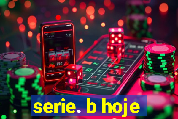 serie. b hoje