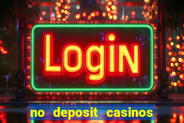 no deposit casinos with bonus codes