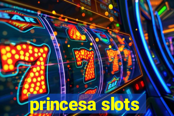 princesa slots