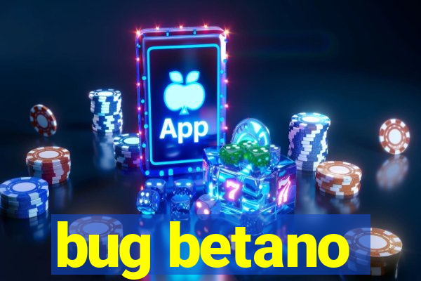 bug betano