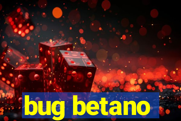 bug betano