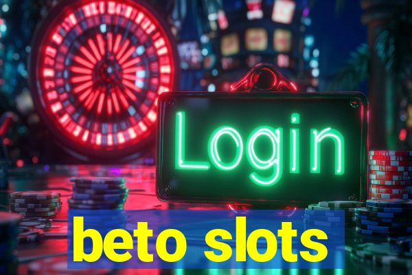 beto slots