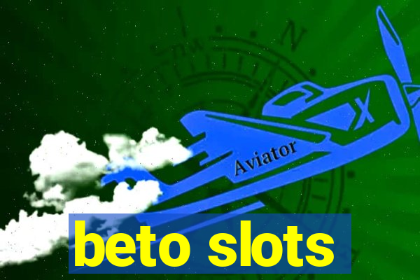 beto slots