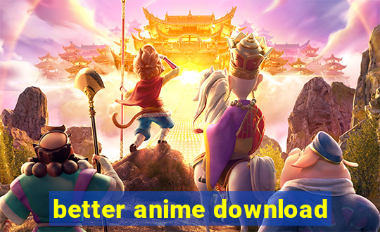 better anime download