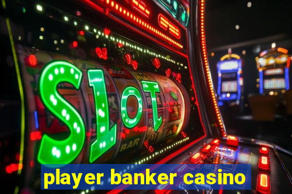 player banker casino