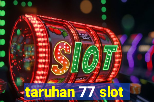 taruhan 77 slot