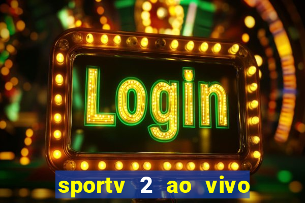 sportv 2 ao vivo mega canais