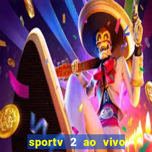 sportv 2 ao vivo mega canais