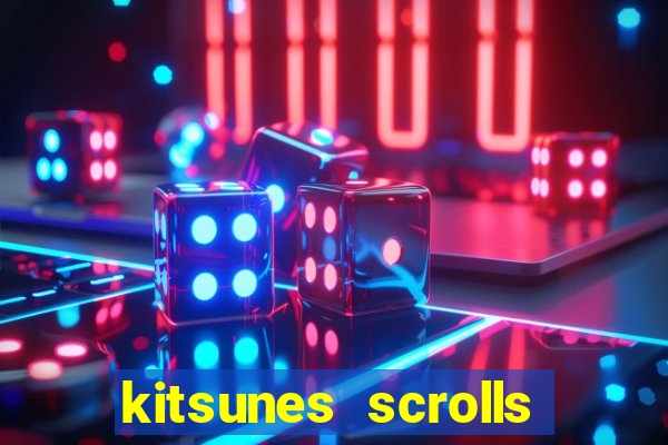 kitsunes scrolls expanded edition slot free play