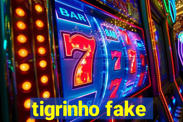 tigrinho fake