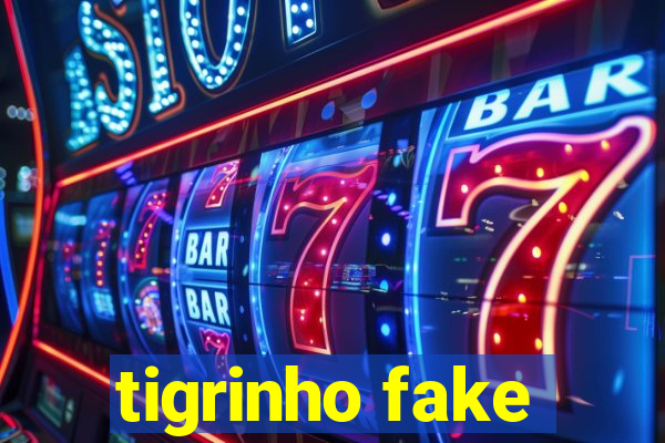 tigrinho fake