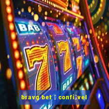 bravg bet 茅 confi谩vel