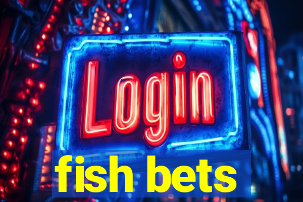 fish bets