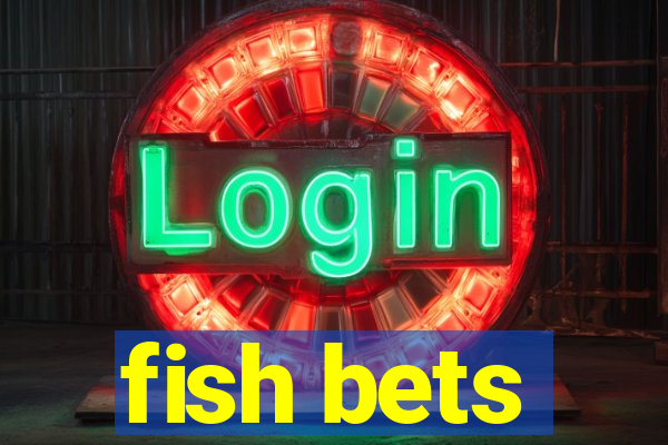 fish bets