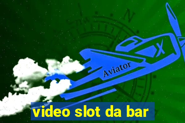 video slot da bar