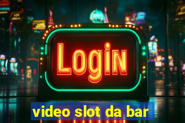 video slot da bar