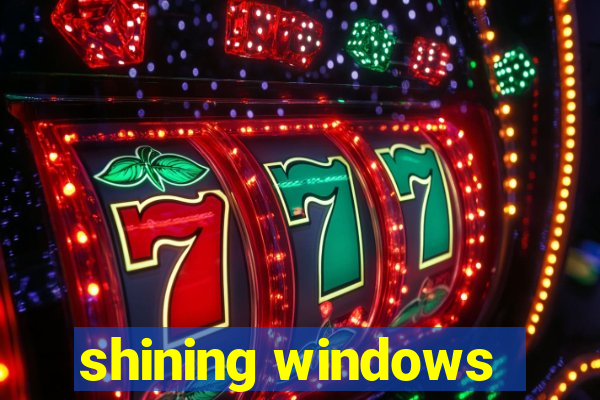 shining windows