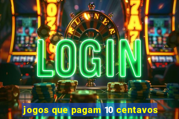 jogos que pagam 10 centavos