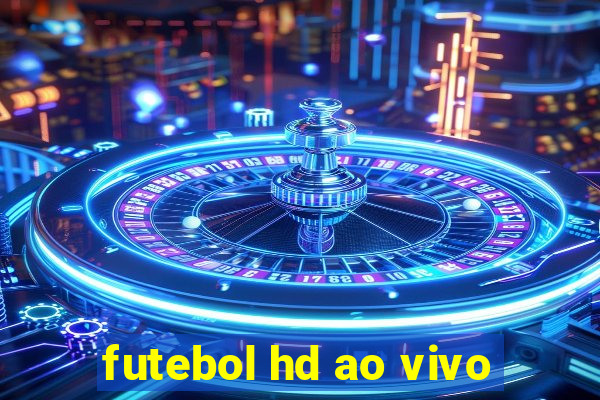 futebol hd ao vivo