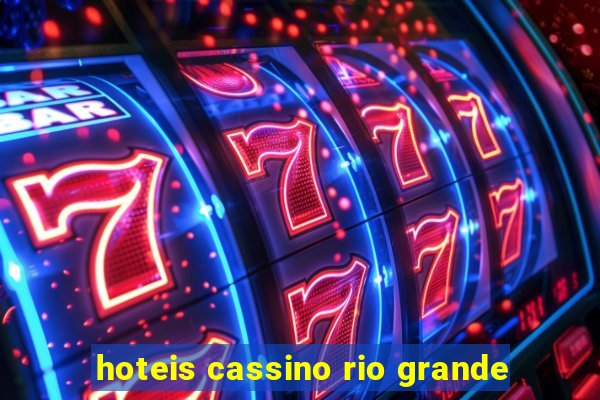 hoteis cassino rio grande