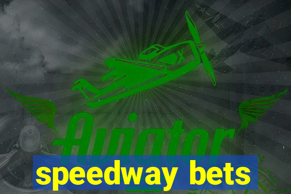 speedway bets