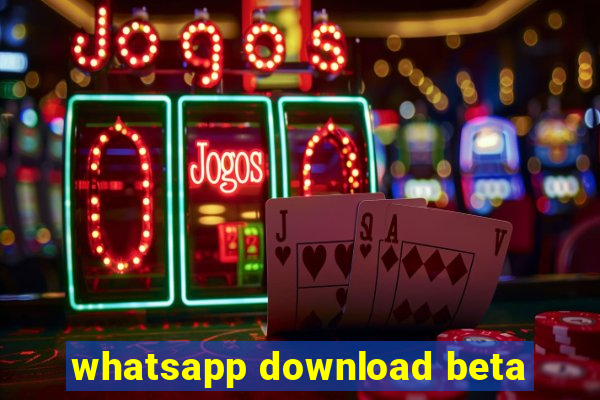 whatsapp download beta