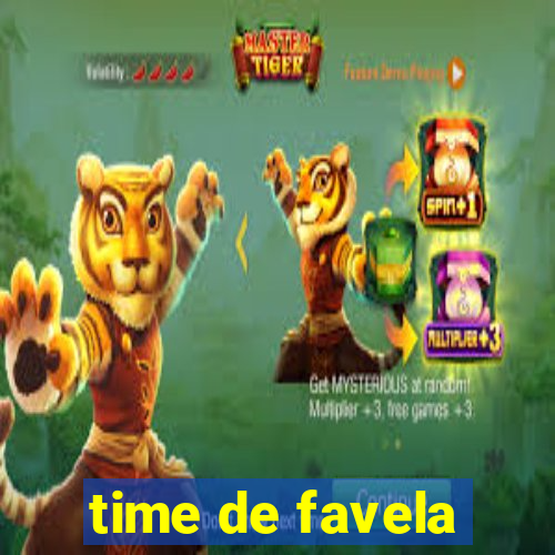 time de favela