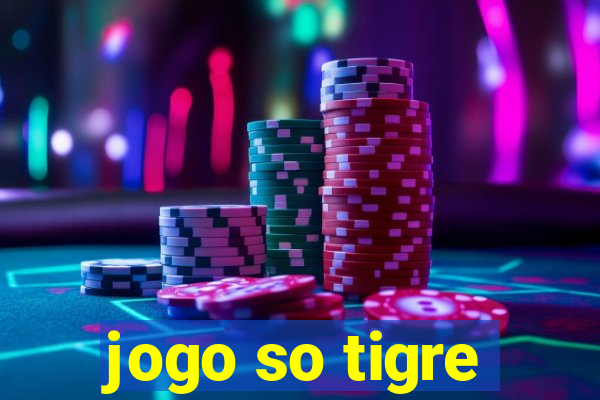 jogo so tigre